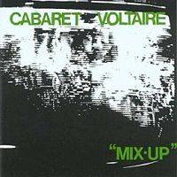 Cabaret Voltaire : Mix-Up